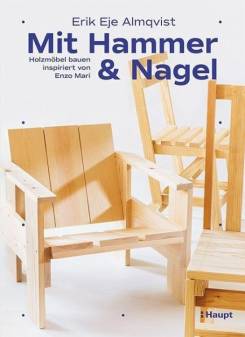 Mit Hammer und Nagel Holzmöbel bauen, inspiriert von Enzo Mari Fotos von Hilda Grahnat