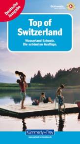 Top of Switzerland: Wasserland Schweiz (deutsche Ausgabe) Die schönsten Ausflüge