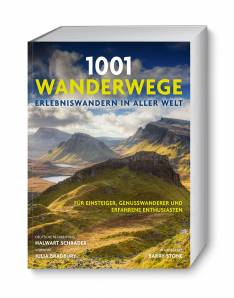 1001 Wanderwege Erlebniswandern in aller Welt Ausgewählt und vorgestellt von 10 Autoren. Mit einem Vorwort von Julia Bradbury (BBC). Deutsche Bearbeitung und Übersetzung von Halwart Schrader.