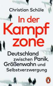 In der Kampfzone Deutschland zwischen Panik, Größenwahn und Selbstverzwergung