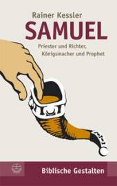 Samuel Priester und Richter, Königsmacher und Prophet