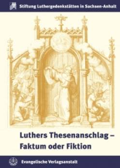 Luthers Thesenanschlag – Faktum oder Fiktion