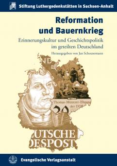 Reformation und Bauernkrieg Erinnerungskultur und Geschichtspolitik im geteilten Deutschland Nachauflage 2014