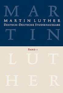 Martin Luther Deutsch-deutsche Studienausgabe, Band 1: Glaube und Leben Band 1: Hrsg. u. eingel. von Dietrich Korsch

Deutsch-Deutsche Studienausgabe
Herausgegeben von Johannes Schilling mit Albrecht Beutel, Dietrich Korsch, Notger Slenczka und Hellmut Zschoch.
