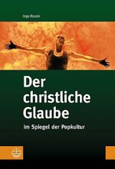 Der christliche Glaube im Spiegel der Popkultur 2. korr. Auflage 2013
