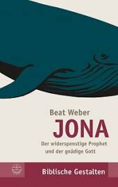 Jona Der widerspenstige Prophet und der gnädige Gott