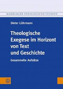Theologische Exegese im Horizont von Text und Geschichte Gesammelte Aufsätze Hrsg. von Egbert Schlarb in Zusammenarbeit mit Andreas Lindemann