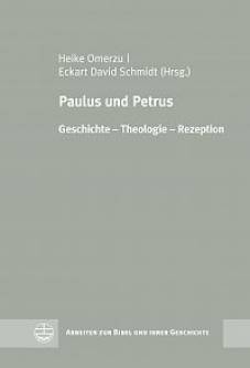 Paulus und Petrus Geschichte - Theologie - Rezeption FS Friedrich Wilhelm Horn zum 60. Geb.