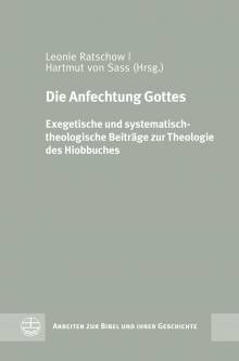 Die Anfechtung Gottes Exegetische und systematisch-theologische Beiträge zur Theologie des Hiobbuches