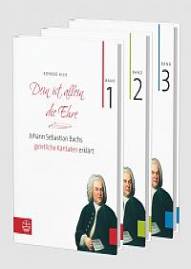 Dein ist allein die Ehre (Bände 1-3) Johann Sebastian Bachs geistliche Kantaten erklärt