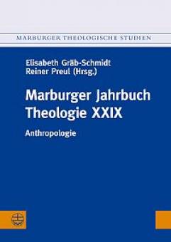 Marburger Jahrbuch Theologie XXIX:  Anthropologie