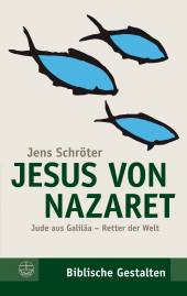 Jesus von Nazaret Jude aus Galiläa – Retter der Welt 6., vollständig überarbeitete u. aktualisierte Auflage 2017