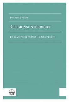 Religionsunterricht - Bildungstheoretische Grundlegungen