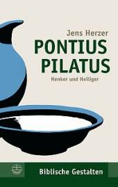 Pontius Pilatus Henker und Heiliger