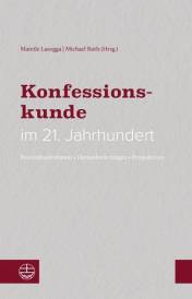 Konfessionskunde im 21. Jahrhundert Bestandsaufnahmen, Herausforderungen, Perspektiven
