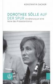 Dorothee Sölle auf der Spur Annäherung an eine Ikone des Protestantismus