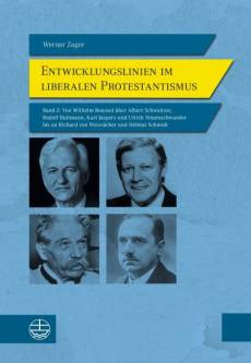 Entwicklungslinien im liberalen Protestantismus Band 2: Von Wilhelm Bousset über Albert Schweitzer, Rudolf Bultmann, Karl Jaspers und Ulrich Neuenschwander bis zu Richard von Weizsäcker und Helmut Schmidt