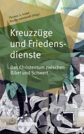 Kreuzzüge und Friedensdienste  Das Christentum zwischen Bibel und Schwert