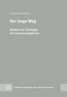 Der lange Weg Studien zur Theologie des Lukasevangeliums