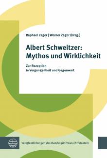 Albert Schweitzer: Mythos und Wirklichkeit Zur Rezeption in Vergangenheit und Gegenwart