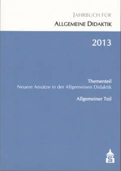 Jahrbuch für Allgemeine Didaktik 2013  Thementeil: Neuere Ansätze in der Allgemeinen Didaktik
Allgemeiner Teil
