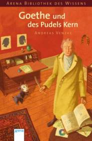 Goethe und des Pudels Kern  Arena Bibliothek des Wissens. Lebendige Biographien