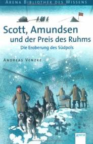 Scott, Amundsen und der Preis des Ruhms.  Die Eroberung des Südpols  Arena Bibliothek des Wissens. Lebendige Geschichte