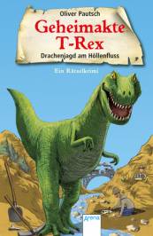 Geheimakte T-Rex- Drachenjagd am Höllenfluss Ein Rätselkrimi