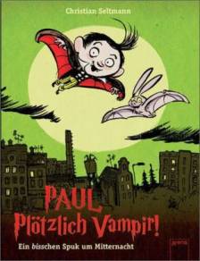 Paul - Plötzlich Vampir! Ein bisschen Spuk um Mitternacht