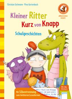 Kleiner Ritter Kurz von Knapp. Schulgeschichten  Mit Silbentrennung zum leichteren Lesenlernen