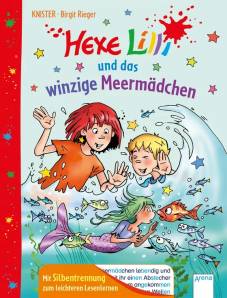 Hexe Lilli und das winzige Meermädchen  Mit Silbentrennung zum leichteren Lesenlernen