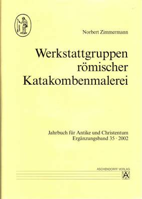 Werkstattgruppen römischer Katakombenmalerei   Zugl.: Diss., Universität München, SoSe 1998