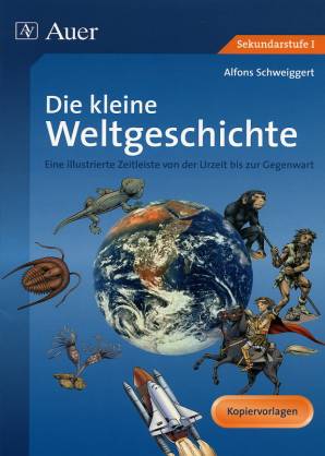 Die kleine Weltgeschichte Eine illustrierte Zeitleiste von der Urzeit bis zur Gegenwart Kopiervorlagen