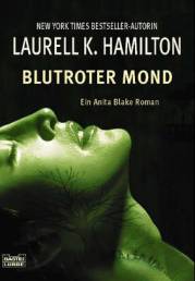 Blutroter Mond Ein Anita-Blake-Roman New York Times Bestseller-Autorin