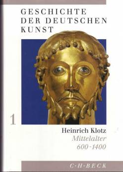 Geschichte der deutschen Kunst Erster Band: Mittelalter 600 - 1400