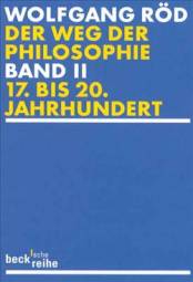 Der Weg der Philosophie, Band 2: Von den Anfängen bis ins 20. Jahrhundert. 17. bis. 20. Jahrhundert