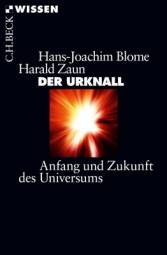 Der Urknall Anfang und Zukunft des Universums 4., aktualisierte Auflage 2018