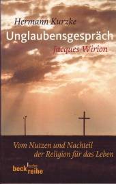 Unglaubensgespräch Vom Nutzen und Nachteil der Religion für das Leben