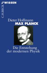 Max Planck Die Entstehung der modernen Physik