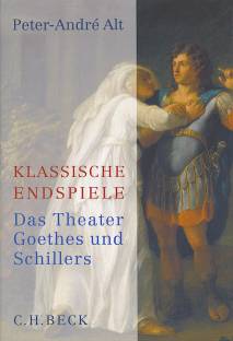 Klassische Endspiele Das Theater Goethes und Schillers