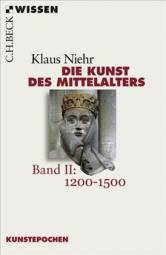 Die Kunst des Mittelalters Band 2: 1200 bis 1500 Beck`sche Reihe: bsr - C.H. Beck Wissen;2555

Originalausgabe