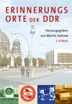 Erinnerungsorte der DDR Herausgegeben von Martin Sabrow