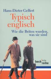 Typisch englisch Wie die Briten wurden, was sie sind 6., durchgesehene und erweiterte Auflage 2011 (1. Aufl. 1995)