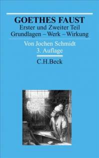 Goethes Faust Erster und Zweiter Teil.  Grundlagen - Werk - Wirkung 3. Auflage