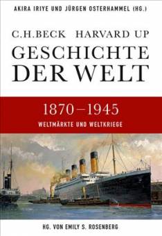 Geschichte der Welt, Weltmärkte und Weltkriege 1870 - 1945  (In Gemeinschaft mit Harvard University Press, Cambridge MA./USA)