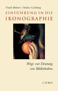 Einführung in die Ikonographie Wege zur Deutung von Bildinhalten 3. Aufl. 2013  (1. Aufl. 2006)