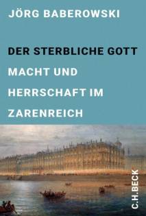 Der sterbliche Gott Macht und Herrschaft im Zarenreich