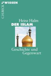 Der Islam Geschichte und Gegenwart 11., aktualisierte Auflage