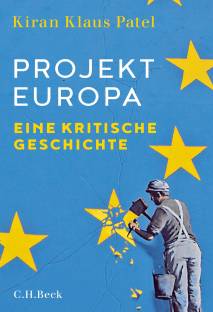 Projekt Europa Eine kritische Geschichte