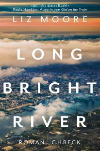 Long Bright River Roman Aus dem Englischen von Ulrike Wasel und Klaus Timmermann

3. Auflage

Titel der englischen Ausgabe: Long Bright River
Copyright © 2019 by Liz Moore Inc.
Erschienen bei Riverhead Books.
An imprint of Penguin Random House LLC, New York, 2019
